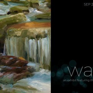 09/27/2024: Art Exhibit | Water | Featuring the Work of Carolyn Dudley